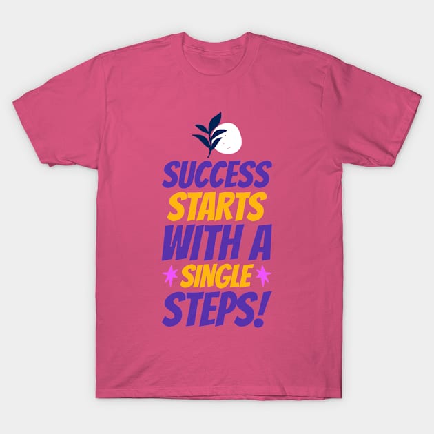 Success starts with a single step. T-Shirt by Timotajube